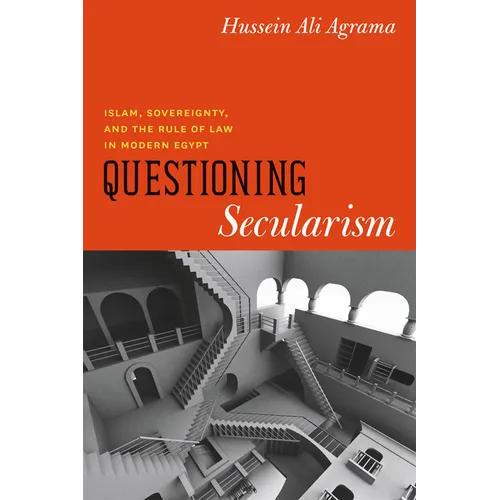 Questioning Secularism: Islam, Sovereignty, and the Rule of Law in Modern Egypt