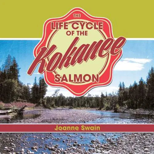 The Life Cycle of the Kokanee Salmon