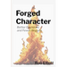 Forged Character: Better Decisions and Fewer Regrets