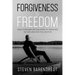 Forgiveness is Freedom: How I overcame life challenges to thrive and succeed and how you can too!