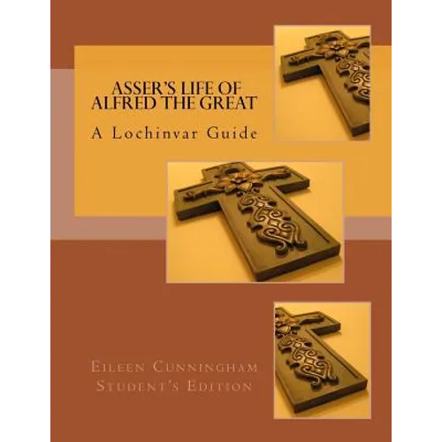 Asser's Life of Alfred the Great: A Lochinvar Guide