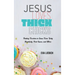 Jesus Loves Thick Chicks: Finding Freedom in Jesus from Body Negativity, Food Issues, and More