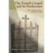 The Fourth Gospel and Its Predecessor: From Narrative Source to Present Gospel