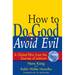How to Do Good & Avoid Evil: A Global Ethic from the Sources of Judaism