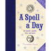 A Spell a Day: For Health, Wealth, Love, and More