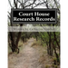 Court House Research Records: A Family Tree Research Workbook
