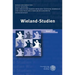 Wieland-Studien Band 7: Aufsatze - Texte Und Dokumente