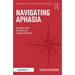 Navigating Aphasia: 100 Useful Points for Speech and Language Therapists