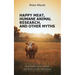 Happy Meat, Humane Animal Research, and Other Myths: How People Harm Animals and Still Live with Themselves