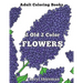 Adult Coloring Books: 2 Old 2 Color Flowers