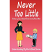 Never Too Little