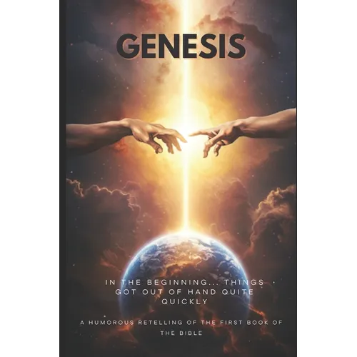 Genesis: A Humorous Retelling of the First Book of the Bible