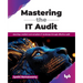 Mastering the IT Audit: Assuring a resilient and compliant IT landscape through effective audit (English Edition)