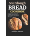 Sourdough Bread Cookbook: A Beginner's Guide to Crafting 120 Nutritious Recipes for a Healthier Lifestyle