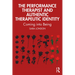 The Performance Therapist and Authentic Therapeutic Identity: Coming into Being