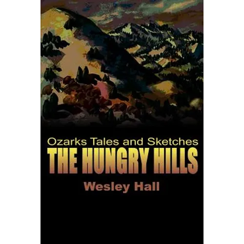 The Hungry Hills: Ozarks Tales and Sketches