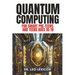 QUANTUM COMPUTING for Smart Pre-Teens and Teens Ages 10-19: Learn about Qubits, Superposition and Entanglement - Unleash Your Inner Superhero, Hack th