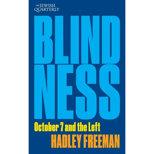 Blindness: October 7 and the Left: Jewish Quarterly 256