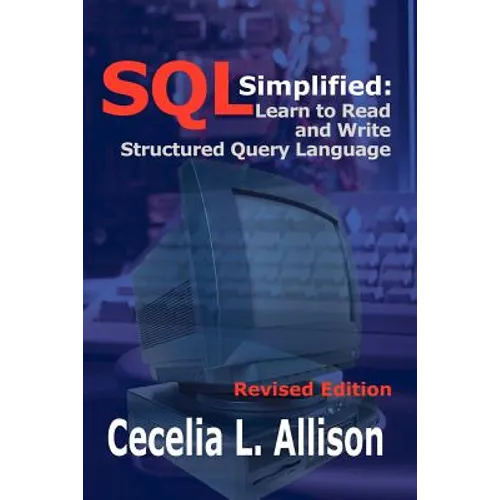 SQL Simplified: Learn to Read and Write Structured Query Language