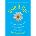 Give It Up!: My Year of Learning to Live Better with Less