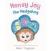 Honey Joy the Hedgehog: A Sweet Hedgehog with a Big Imagination