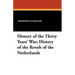 History of the Thirty Years' War; History of the Revolt of the Netherlands