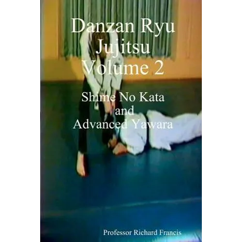 Danzan Ryu Jujitsu: Shime No Kata And Advanced Yawara