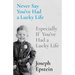 Never Say You've Had a Lucky Life: Especially If You've Had a Lucky Life
