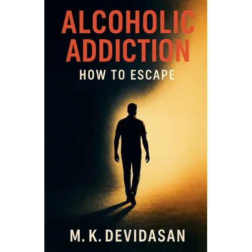 Alcoholic Addiction - How to Escape