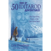 50 Years of Iditarod Adventures: The First Fifty Years of the Last Great Race