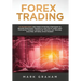 Forex Trading: 10 Golden Steps and Forex Investing Strategies to Become Profitable Trader in a Matter of Week! Used for Swing Trading, Momentum Tradin