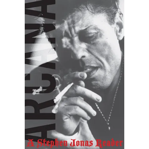 Arcana: A Stephen Jonas Reader