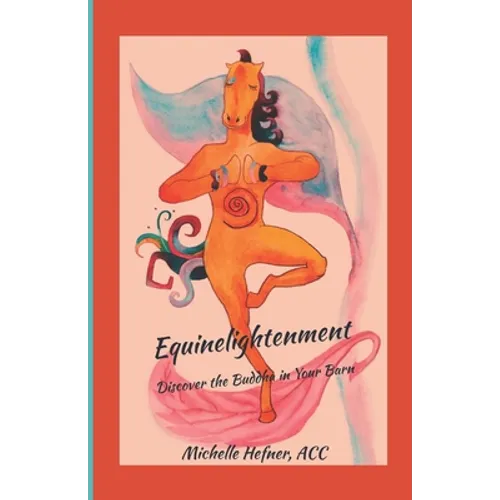 Equinelightenment: Discover the Buddha in your Barn - Paperback