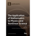 The Application of Mathematics to Physics and Nonlinear Science