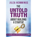 The Untold Truth About Building A Startup: 17 Lessons Every Entrepreneur Needs To Know