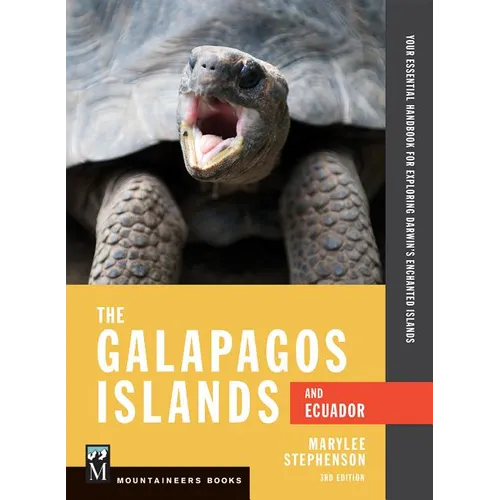 The Galapagos Islands and Ecuador: Your Essential Handbook for Exploring Darwin's Enchanted Islands, 3rd Edition