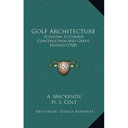 Golf Architecture: Economy In Course Construction And Green Keeping (1920)