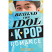 Behind the Idol - A K-pop Romance