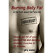 Burning Belly Fat or the Truth about Six Pack Abs: How to get rid of your stomach fat and develop stomach muscles in 30 minutes. (Sixpack fast and eas