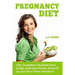 Pregnancy Diet: The Complete Healthy Diet Guide and Nutritious Meal Plan for First Time Mothers