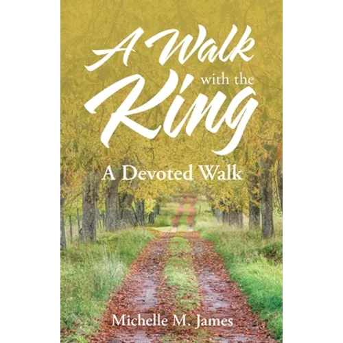 A Walk with the King: A Devoted Walk