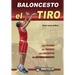 Baloncesto: el Tiro: sus claves, su tecnica, sus secretos, su entrenamiento