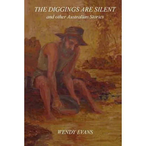 The Diggings Are Silent: And Other Australian Stories