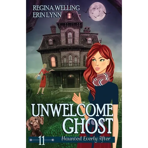Unwelcome Ghost: A Cozy Mystery with a Ghostly Twist
