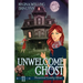 Unwelcome Ghost: A Cozy Mystery with a Ghostly Twist