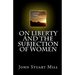 On Liberty and The Subjection of Women