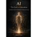 AI: The End of Education: Toward a New Civilization of Human Growth