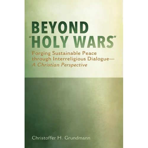 Beyond "Holy Wars": Forging Sustainable Peace Through Interreligious Dialogue--A Christian Perspective