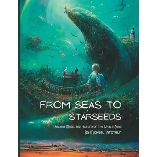 From Seas To Starseeds: Ancient Magic of the Whale Song