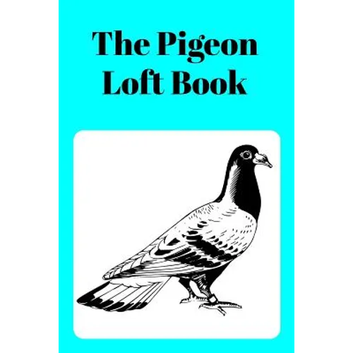 The Pigeon Loft Book: Racing and Breeding Loft Book With Aqua Cover